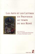 Couverture du livre « Arts et les lettres en provence au temps du roi rene » de Connochie/Gonte aux éditions Pu De Provence