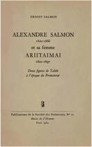Couverture du livre « Alexandre Salmon (1820-1866) et sa femme Ariitaimai (1821-1897) » de Ernest Salmon aux éditions Societe Des Oceanistes