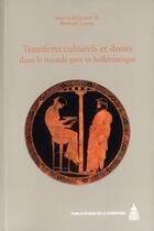 Couverture du livre « Transferts culturels et droits dans le monde grec et hellénistique » de Bernard Legras aux éditions Editions De La Sorbonne