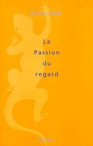 Couverture du livre « La passion du regard » de  aux éditions Metailie