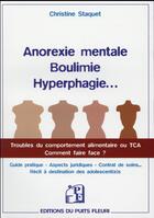Couverture du livre « Anorexie mentale, boulimie, hyperphagie... troubles du comportement alimentaire ou TCA ; comment faire face ? » de Christine Staquet aux éditions Puits Fleuri