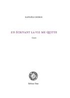 Couverture du livre « En écrivant la vie me quitte » de Raphaele George aux éditions Unes