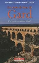 Couverture du livre « Les noms de lieux du Gard ; d'où vient le nom de mon village ? » de Jean-Marie Cassagne et Mariola Korsak aux éditions Sud Ouest Editions