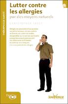 Couverture du livre « Lutter contre les allergies par des moyens naturels » de Christopher Vasey aux éditions Jouvence