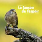 Couverture du livre « Le faucon de l'espoir » de Benoti Renevey et Jacques Jean-Monod aux éditions Editions De La Salamandre
