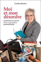 Couverture du livre « Moi et mon désordre » de Caroline Rochon aux éditions Beliveau