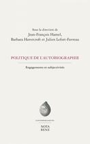 Couverture du livre « Politiques de l'autobiographie. engagements et subjectivites » de Jean-Francois Hamel aux éditions Editions Nota Bene