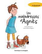 Couverture du livre « Les maladresses d'Agnès ; une histoire sur la dyspraxie » de Louise Catherine Bergeron et Emmanuelle Jasmin aux éditions Dominique Et Compagnie