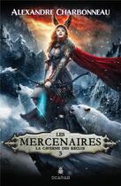 Couverture du livre « Les mercenaires Tome 3 : la caverne des reclus » de Alexandre Charbonneau aux éditions Scarab