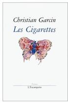 Couverture du livre « Les cigarettes » de Garcin Christian aux éditions Escampette