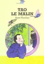 Couverture du livre « Tao Le Malin » de Anne Thiollier aux éditions Bleu De Chine