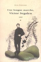 Couverture du livre « Une longue marche, victor segalen » de Jean Esponde aux éditions Confluences