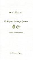 Couverture du livre « Dix façons de le préparer : les câpres » de Nathaly Nicolas-Ianniello aux éditions Les Editions De L'epure