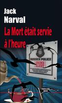 Couverture du livre « La mort était servie à l'heure » de Jack Narval aux éditions Corsaire Editions