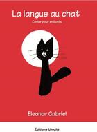 Couverture du livre « La langue au chat pour enfant » de Eleanor Gabriel aux éditions Unicite