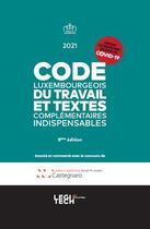 Couverture du livre « Code luxembourgeois du travail et textes complémentaires indispensables (édition 2021) » de  aux éditions Legitech