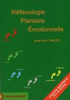 Couverture du livre « Réflexologie plantaire émotionnelle : approche manuelle » de Jean-Luc Coquet aux éditions Du Bouquet