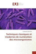 Couverture du livre « Techniques classiques et modernes de numeration des microorganismes » de El-Hanachi Ghennam aux éditions Editions Universitaires Europeennes