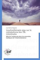 Couverture du livre « Insulinothérapie aigu sur le métabolisme des TRL intestinales » de Juan Patricio Nogueira aux éditions Presses Academiques Francophones