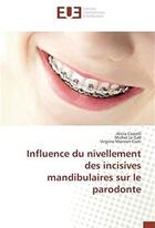 Couverture du livre « Influence du nivellement des incisives mandibulaires sur le parodonte » de Castelli Alicia aux éditions Editions Universitaires Europeennes