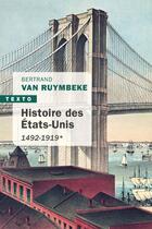 Couverture du livre « Histoire des Etats-Unis Tome 1 : 1492-1919 » de Bertrand Van Ruymbeke aux éditions Tallandier