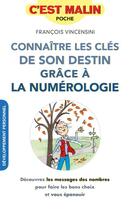 Couverture du livre « C'est malin poche : connaître les clés de son destin grâce à la numérologie ; découvrez les messages des nombres pour faire les bons choix et vous épanouir » de Francois Vincensini aux éditions Leduc