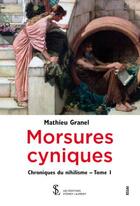 Couverture du livre « Morsures cyniques - chroniques du nihilisme tome 1 » de Granel Mathieu aux éditions Sydney Laurent