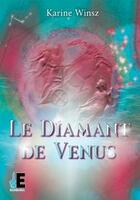 Couverture du livre « Le diamant de Vénus » de Karine Winsz aux éditions Evidence Editions