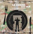 Couverture du livre « La cuisine sous clé : Recettes de cuisine d'un prisonnier politique basque et autres considérations » de Josu Urrutikoetxea aux éditions Syllepse