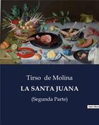 Couverture du livre « LA SANTA JUANA : (Segunda Parte) » de Tirso De Molina aux éditions Culturea