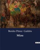 Couverture du livre « Miau » de Benito Perez Galdos aux éditions Culturea