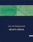 Couverture du livre « MONT-ORIOL » de Guy de Maupassant aux éditions Culturea