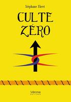 Couverture du livre « Culte zéro » de Stephane Ehret aux éditions Verone