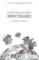 Couverture du livre « Le défi des maladies infectieuses ; des pestes à la Covid-19 » de Cramer Philippe et Anne Meignien aux éditions Editions Du Palais