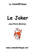 Couverture du livre « Le joker » de Jean-Pierre Martinez aux éditions La Comediatheque