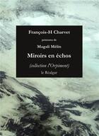 Couverture du livre « Miroirs en échos » de Francois-H. Charvet et Magali Melin aux éditions Le Realgar