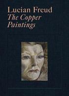 Couverture du livre « Lucian freud the copper paintings » de Martin Gayford aux éditions Yale Uk