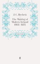 Couverture du livre « The Making of Modern Ireland 1603-1923 » de J.-C. Beckett aux éditions Faber And Faber Digital