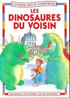 Couverture du livre « Les dinosaures du voisin » de Harriet Castor et Teri Gower aux éditions Usborne