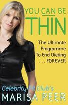 Couverture du livre « YOU CAN BE THIN - THE ULTIMATE PROGRAMME TO END DIETING...FOREVER » de Marisa Peer aux éditions Sphere