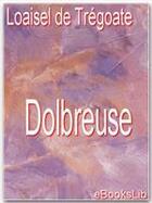Couverture du livre « Dolbreuse » de Joseph-Marie Loaisel De Tréogate aux éditions Ebookslib