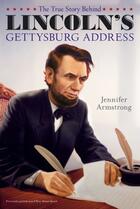 Couverture du livre « The True Story Behind Lincoln's Gettysburg Address » de Armstrong Jennifer aux éditions Aladdin