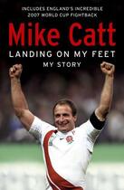 Couverture du livre « Landing on My Feet » de Catt Mike aux éditions Hodder And Stoughton Digital