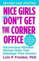 Couverture du livre « NICE GIRLS DON''T GET THE CORNER OFFICE - UNCONSCIOUS MISTAKES WOMEN MAKE THAT SABOTAGE THEIR CAREERS » de Lois P. Frankel aux éditions Grand Central