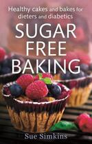 Couverture du livre « Sugar-Free Baking » de Simkins Sue aux éditions Little Brown Book Group Digital