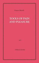 Couverture du livre « Tools of Pain and Pleasure » de Gregory Martell aux éditions Disruptive Publishing