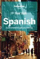 Couverture du livre « FAST TALK ; Spanish (4e édition) » de Collectif Lonely Planet aux éditions Lonely Planet France