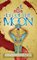 Couverture du livre « Eye of the Moon » de Dianne Hofmeyr aux éditions Aladdin