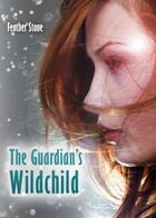 Couverture du livre « The Guardian's Wildchild » de Stone Feather aux éditions Omnific Publishing