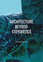 Couverture du livre « Architecture beyond experience » de Michael Benedikt aux éditions Acc Art Books